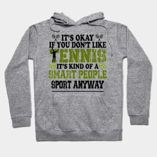 Its Ok If You Don't Like Tennis Hoodie